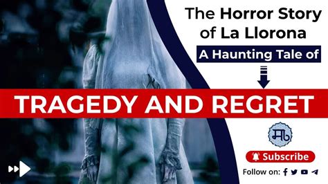  La Llorona :  A Tale of Grief, Regret, and a Phantom Mother Wandering the Riverbanks!